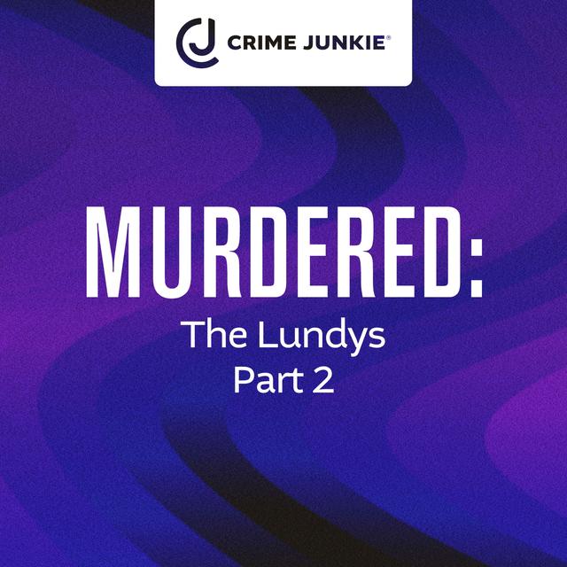 MURDERED: The Lundys Part 2 - podcast episode cover
