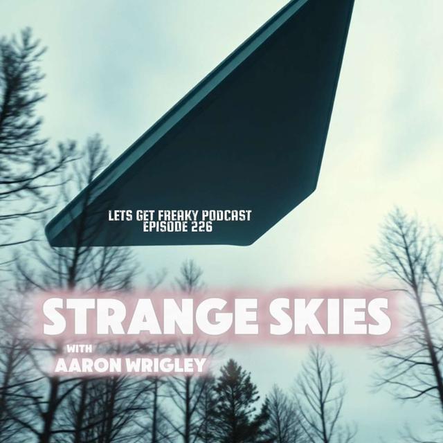 #Ep226: Strange Skies with Aaron Wrigley - podcast episode cover