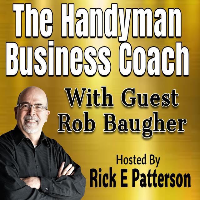 The Handyman Business Coach With Return Guest Rob Baugher From RemodelitConsulting - podcast episode cover