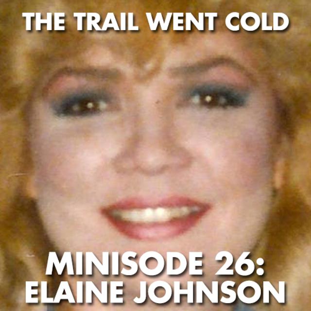 The Trail Went Cold - Minisode 26 - Elaine Johnson - podcast episode cover