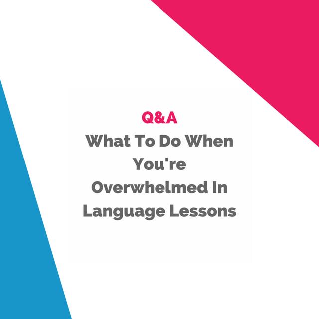 What To Do When You're Overwhelmed In Language Lessons - podcast episode cover