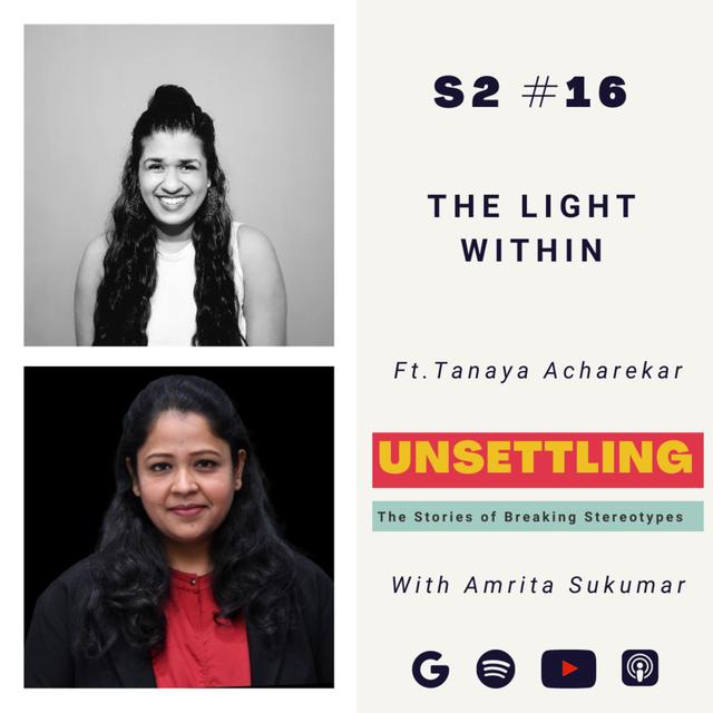Ep- 16 The Light Within ft. Tanaya Acharekar on UNSETTLING by Amrita Sukumar - podcast episode cover