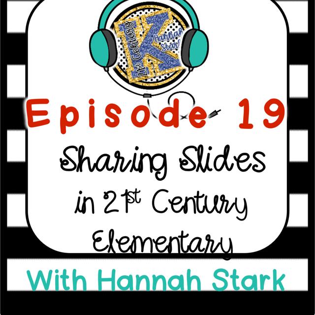 Sharing Interactive Slides in 21st Century Elementary - podcast episode cover