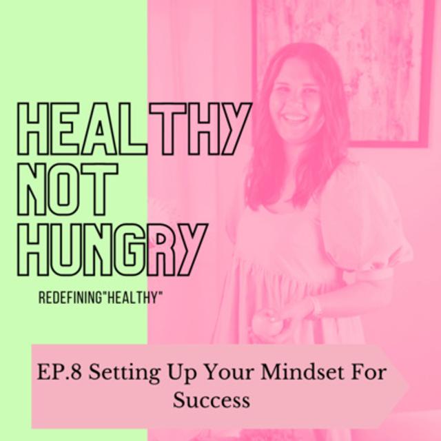 Ep 8: Setting Up Your Mindset For Success - podcast episode cover