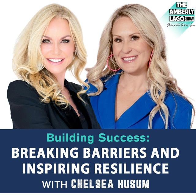 Building Success: Chelsea Husum on Breaking Barriers and Inspiring Resilience - podcast episode cover