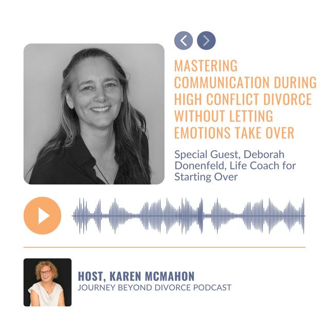 Mastering Communication During High Conflict Divorce Without Letting Emotions Take Over with Deborah Donenfeld - podcast episode cover