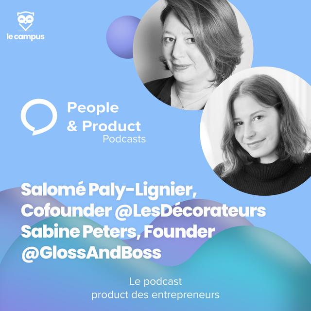 People & Product #8 - Salomé Paly-Lignier, co-founder @Les Décorateurs et Sabine Peters, founder @Gloss And Boss  - podcast episode cover