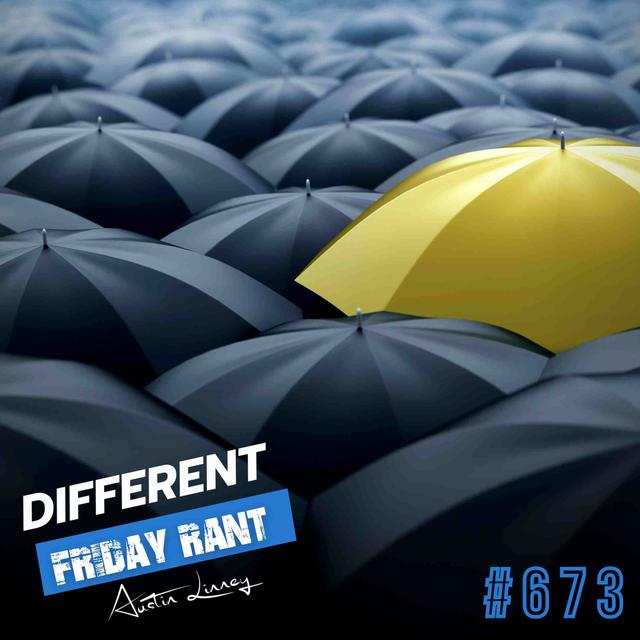 Different | Friday Rant with Austin Linney | Construct your life #673 - podcast episode cover