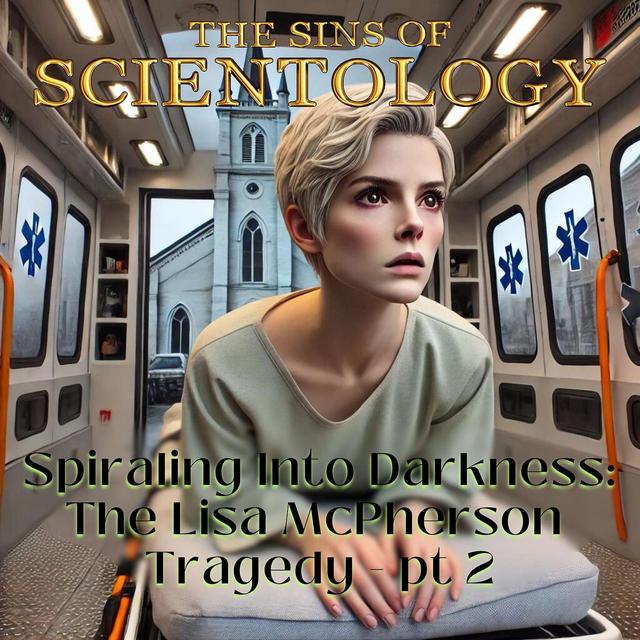 Spiraling into Darkness: The Lisa McPherson Tragedy pt2 - podcast episode cover