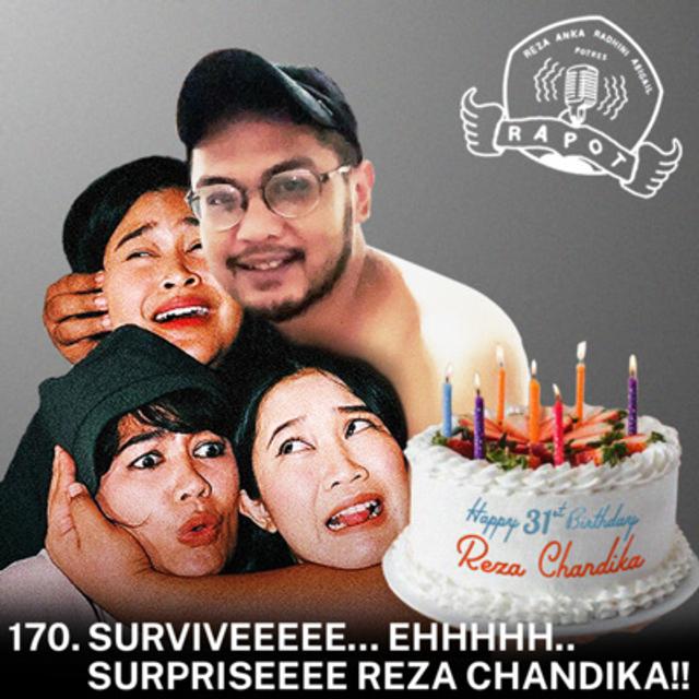 170. Surviveeeee...Ehhhhh..Surpriseeee Reza Chandika!! - podcast episode cover