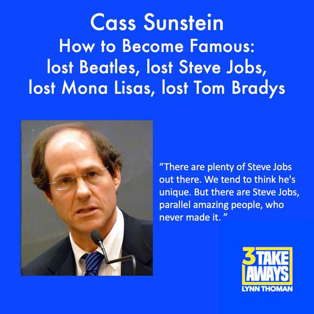Cass Sunstein Reveals How to Become Famous: lost Beatles, lost Steve Jobs, lost Mona Lisas, lost Tom Bradys and other missed superstars (#197) - podcast episode cover