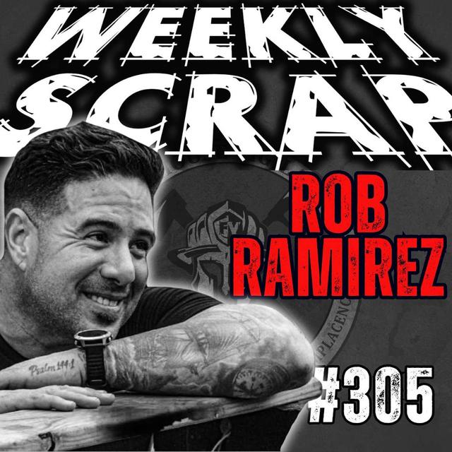 Weekly Scrap #305 - Rob Ramirez, Creating Stress and Excellence - podcast episode cover