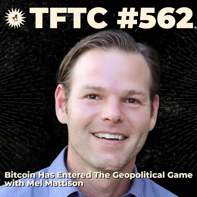 #562: Bitcoin Has Entered The Geopolitical Game with Mel Mattison - podcast episode cover