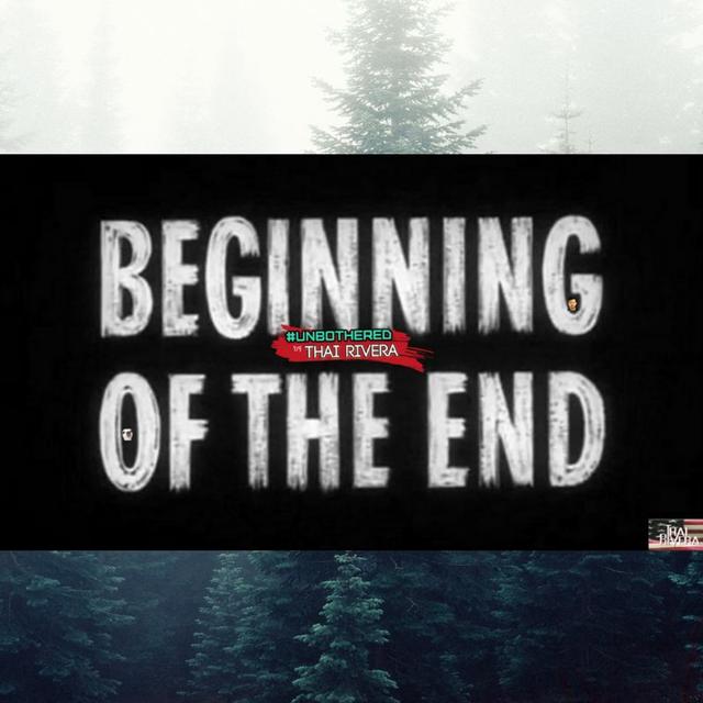 The Beginning Of The End ~Unbothered by Thai Rivera - podcast episode cover