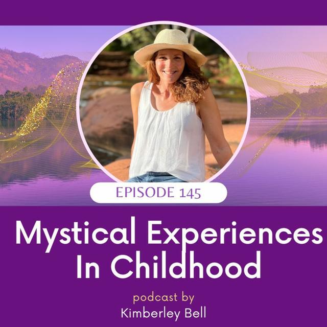 Ep. 145 ~ Mystical Experiences In Childhood - podcast episode cover