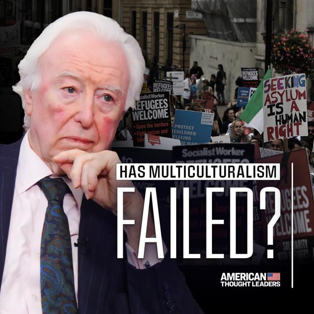 How Multiculturalism and Post-Nationalism Failed the West: John O’Sullivan - podcast episode cover