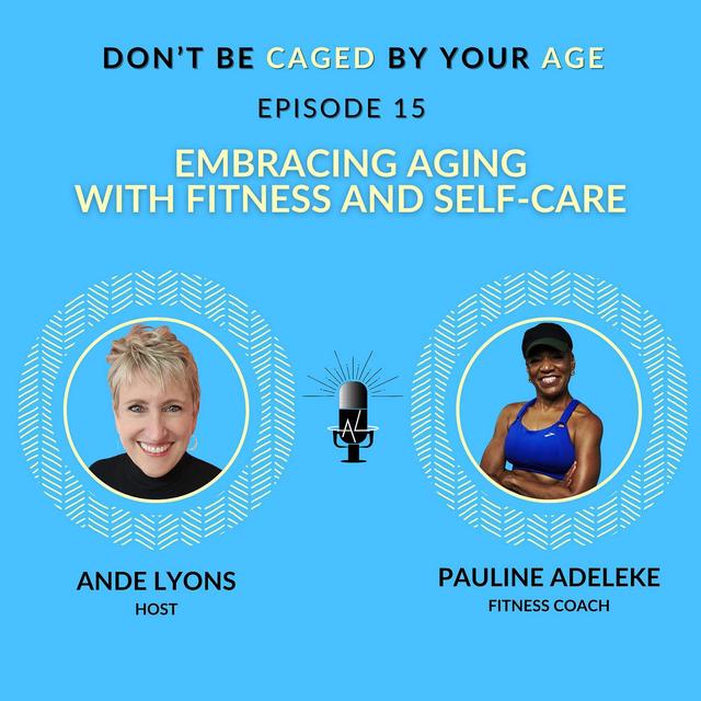 EP 15 Embracing Aging with Fitness and Self-Care - podcast episode cover