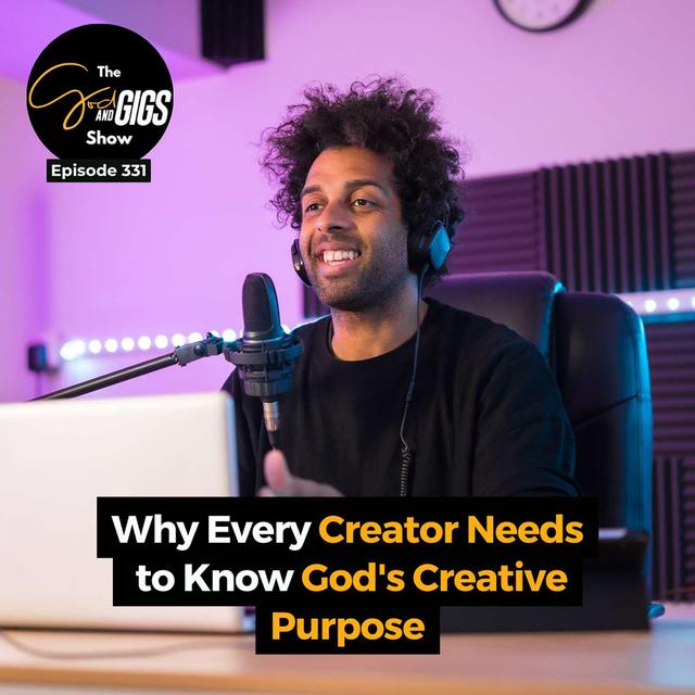 Why Every Creator Needs to Know God's Creative Purpose - podcast episode cover
