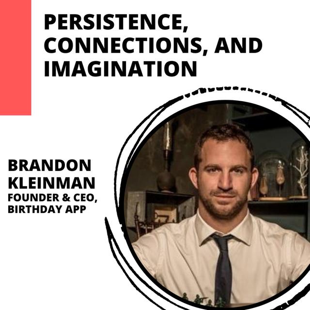 Persistence, Connections, and Imagination for Business with Brandon Kleinman - podcast episode cover