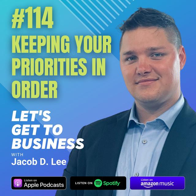 114: KEEPING YOUR PRIORITIES IN ORDER by Jacob D. Lee - podcast episode cover