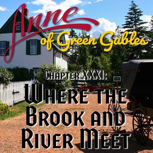 Anne of Green Gables, Chapter XXXI: Where the Brook and River Meet - podcast episode cover