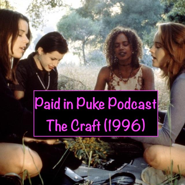 Paid in Puke S1E7: The Craft - podcast episode cover