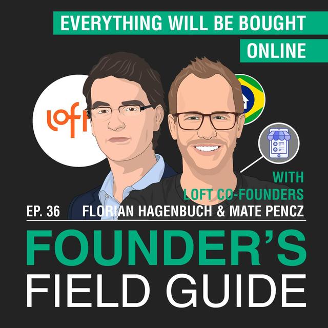 Florian Hagenbuch and Mate Pencz - Everything Will Be Bought Online – [Founder’s Field Guide, EP. 37] - podcast episode cover