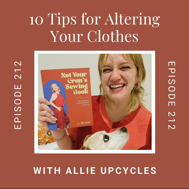 10 Tips for Altering Your Clothes With Allie Upcycles - podcast episode cover