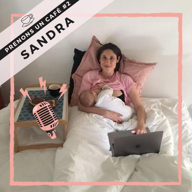 Prenons un café #02 - Sandra Scannella - Créer un business & un bébé en même temps - podcast episode cover