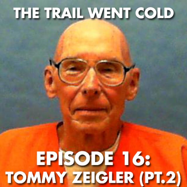 The Trail Went Cold - Episode 16 - Tommy Zeigler (Part 2) - podcast episode cover