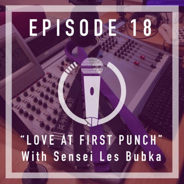 Episode 18 - “Love at first punch” with Sensei Les Bubka - podcast episode cover