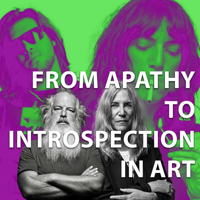 From Apathy to Introspection in Art: Lessons from Rick Rubin and Patti Smith - podcast episode cover