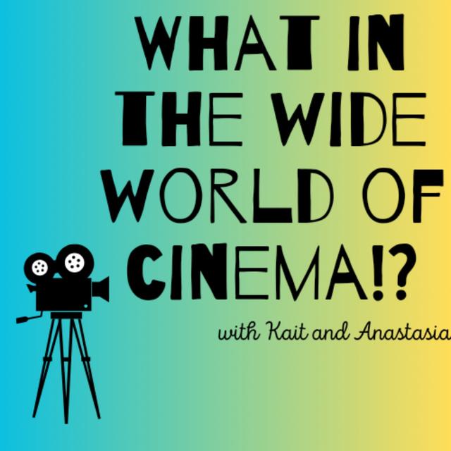 Introducing: What in the Wide World of Cinema?! - podcast episode cover