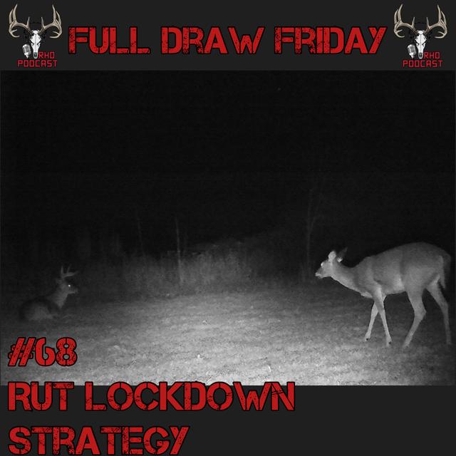 Rut Lockdown Strategy | Full Draw Friday #68 - podcast episode cover