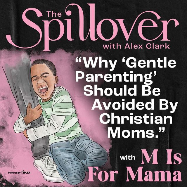 “Why ‘Gentle Parenting’ Should Be Avoided By Christian Moms.” - With M Is For Mama - podcast episode cover