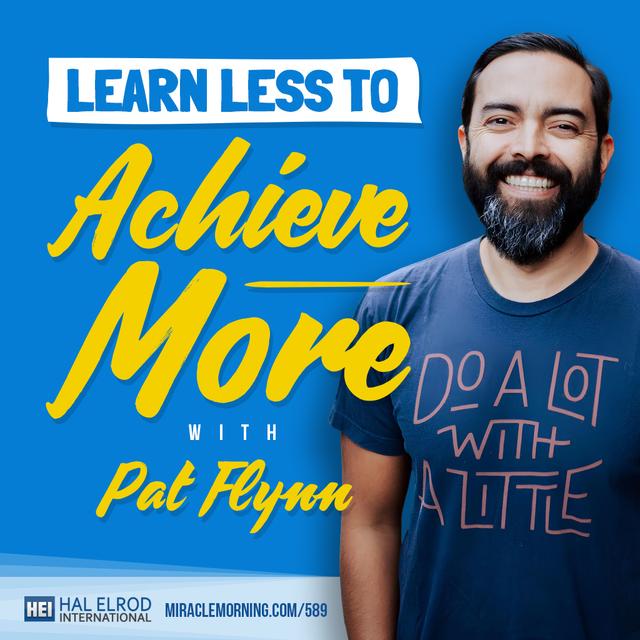 589: Learn Less to Achieve More with Pat Flynn - podcast episode cover
