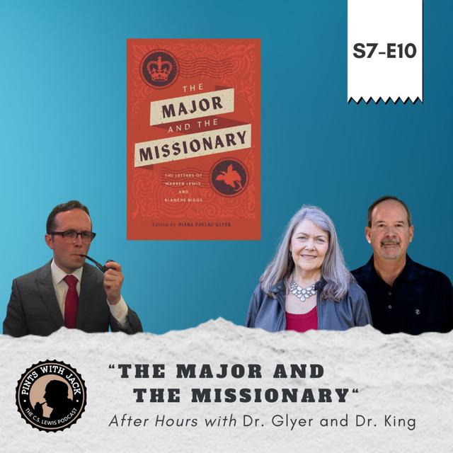 S7E10 – AH – "The Major and the Missionary", After Hours with Dr. Diana Glyer and Dr. Don W. King - podcast episode cover