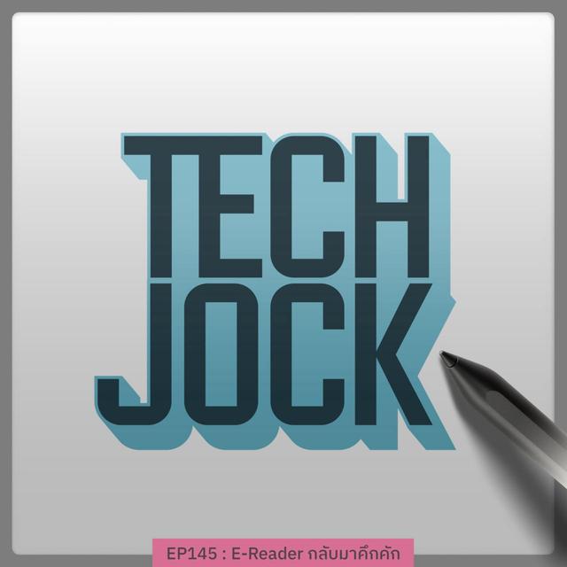 TECHJOCK 145 : E-reader กลับมาคึกคัก - podcast episode cover