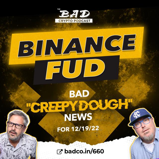 Binance FUD - Bad "Creepy Dough" News for 12/19/22 - podcast episode cover