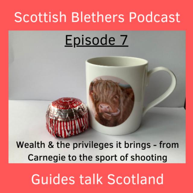 Episode 7 | Wealth & the privilege it brings - from Carnegie to shooting - just the preserve of the rich ? - podcast episode cover