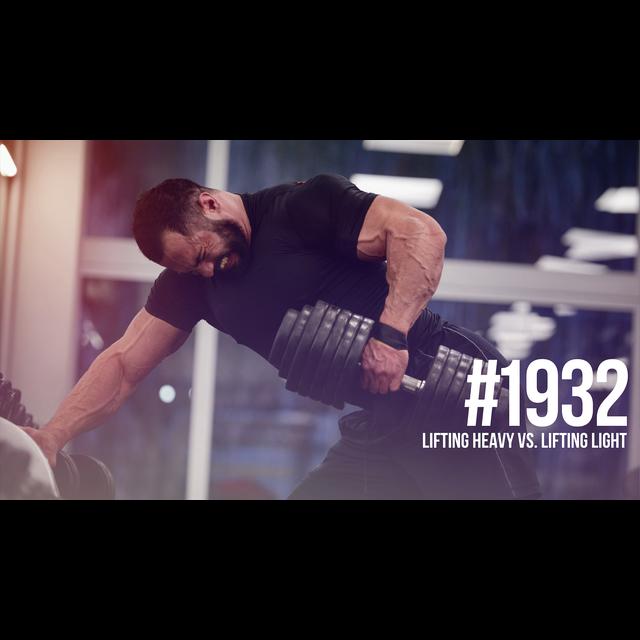1932: Lifting Heavy Vs. Lifting Light - podcast episode cover