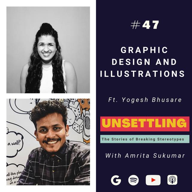 Ep-47: Graphic Design and Illustrations ft. Yogesh Bhusare on UNSETTLING by Amrita Sukumar - podcast episode cover