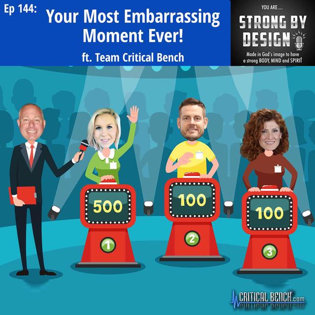 Ep 144 Your Most Embarrassing Moment Ever! ft. Team Critical Bench - podcast episode cover