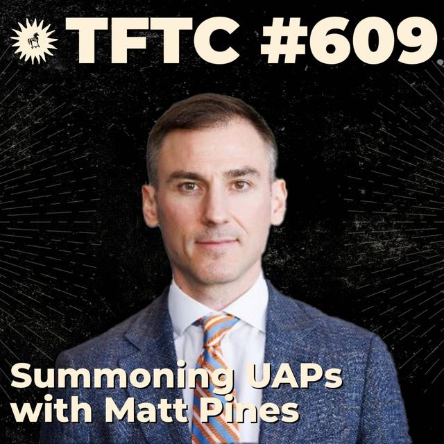 #609: How To Summon A UAP with Matt Pines - podcast episode cover