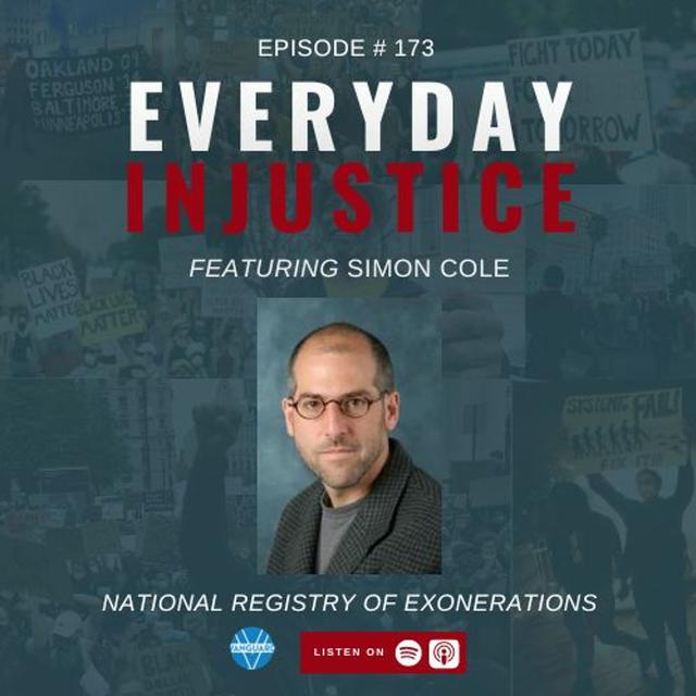Everyday Injustice Podcast Episode 173: Simon Cole, Director of National Registry of Exonerations - podcast episode cover