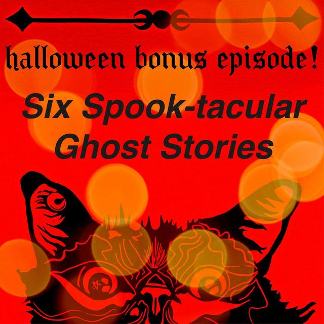 Halloween Bonus Episode! Six Spook-tacular Ghost Stories - podcast episode cover