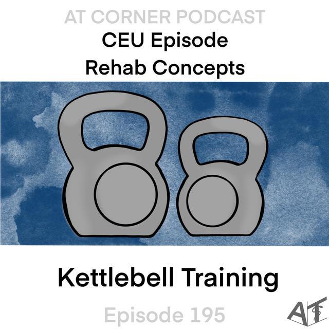 CEU: Rehab Concepts: Kettlebell Training - 195 - podcast episode cover