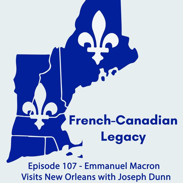 Episode 107 - Emmanuel Macron visits New Orleans with Joseph Dunn - podcast episode cover