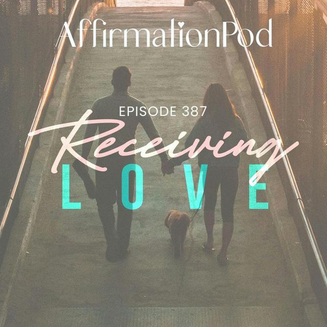 387 Receiving Love - Best of Series - podcast episode cover