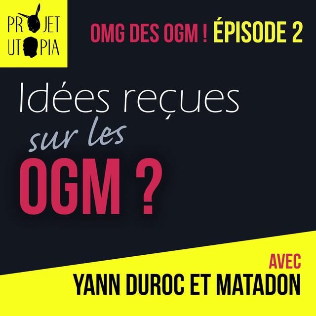 OMG des OGM ! Part 2 - Avec Matadon et Yann Duroc - podcast episode cover